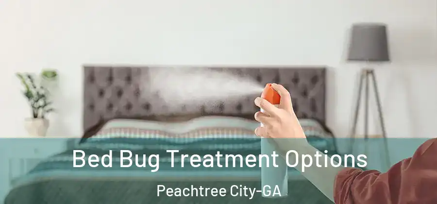Bed Bug Treatment Options Peachtree City-GA