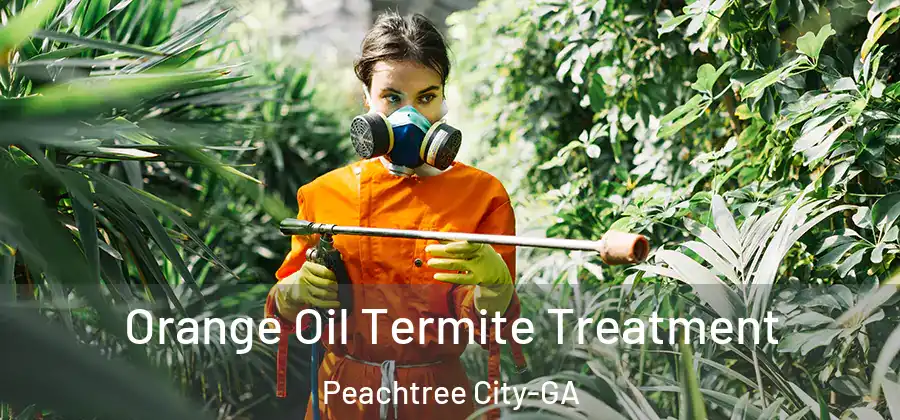 Orange Oil Termite Treatment Peachtree City-GA